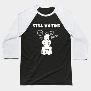 Still waiting Baseball T-Shirt